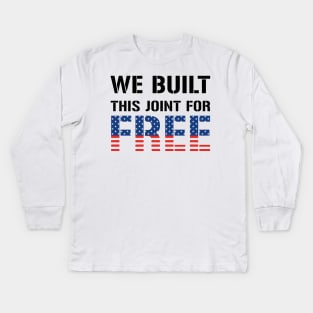 We Built This Joint For Free Kids Long Sleeve T-Shirt